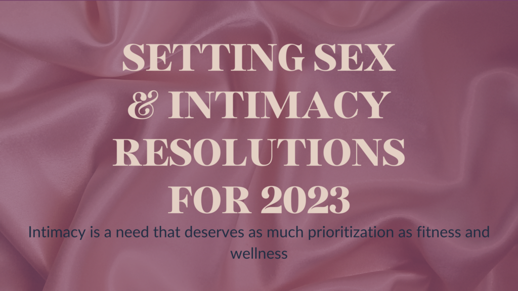 Setting Sex And Intimacy Resolutions For 2023 Media Maya 9063